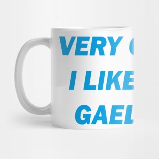 very guy i like is gaelic Mug